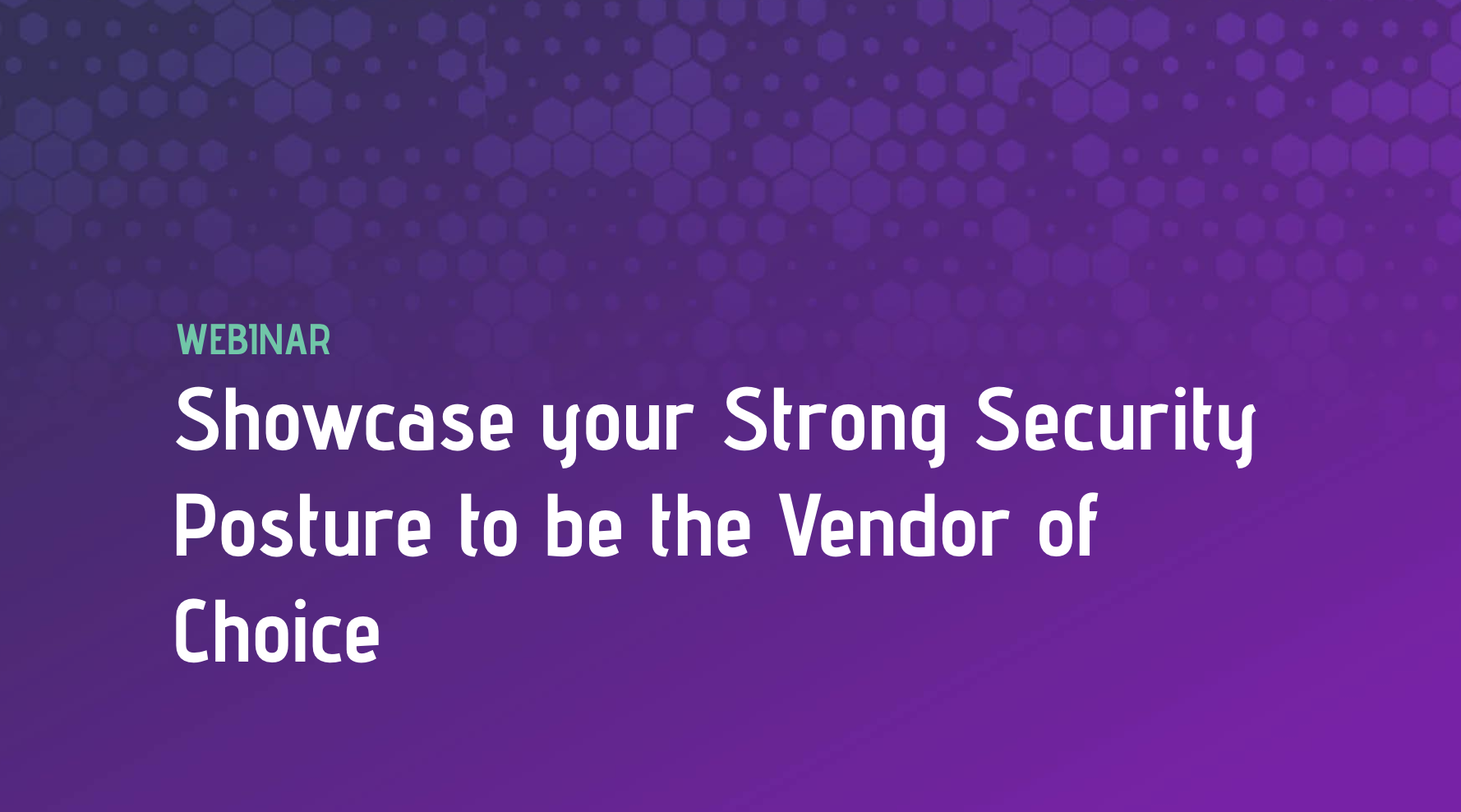 Showcase your Strong Security Posture to be the Vendor of Choice